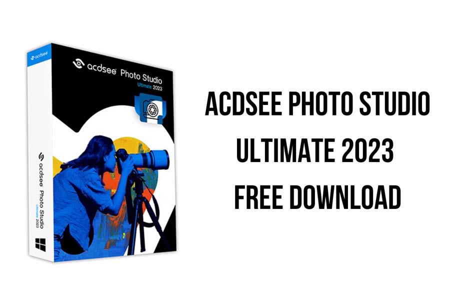 ACDSee Photo Studio – Phần mềm chuyên nghiệp cho chỉnh sửa ảnh
